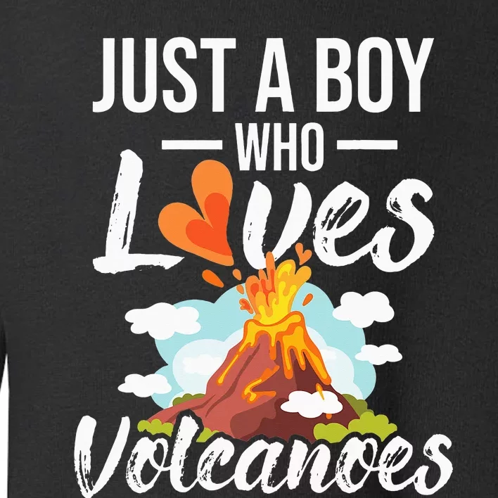 Just A  Who Loves Volcanoes Toddler Sweatshirt