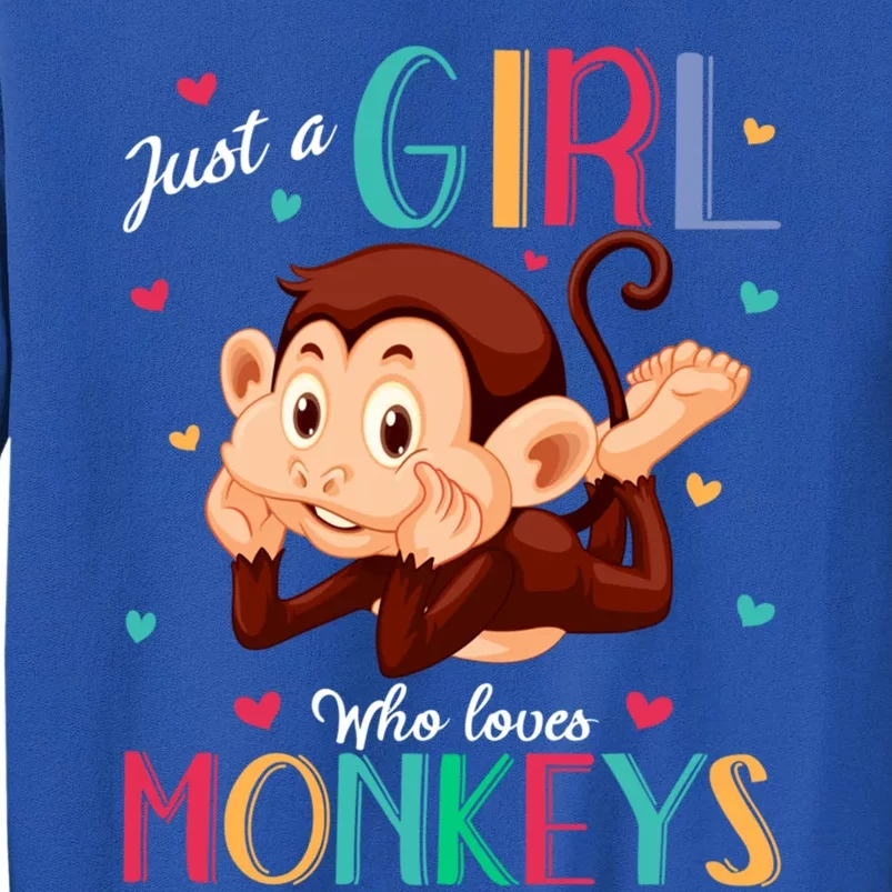 Just A Who Loves Monkeys Gift Monkey Gift Tall Sweatshirt