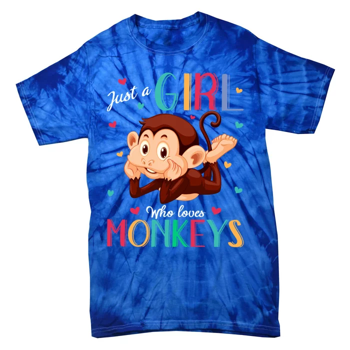 Just A Who Loves Monkeys Gift Monkey Gift Tie-Dye T-Shirt