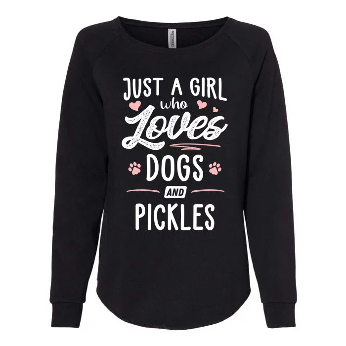 Just A Who Loves Dogs And Pickles Gift Dog Lover Gift Womens California Wash Sweatshirt