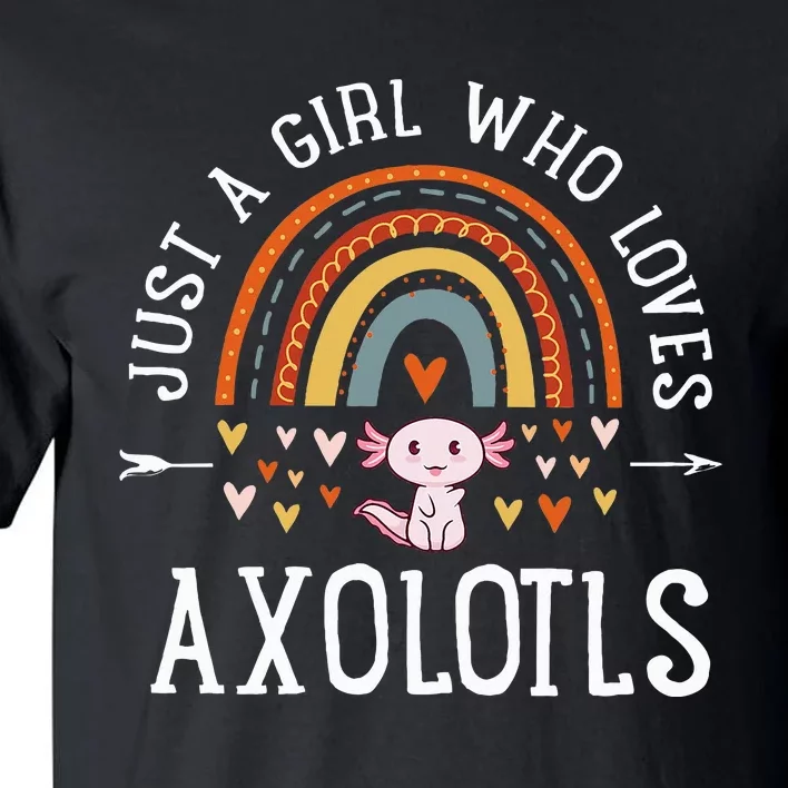 Just A Who Loves Axolotls Rainbow Gifts Axolotl Lover Tall T-Shirt