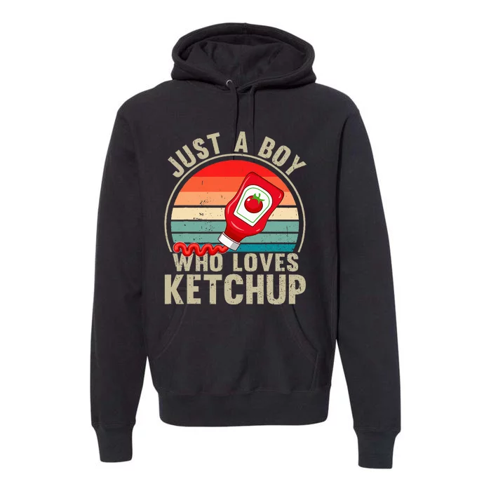 Just a Who Loves Ketchup Catsup Condiment Lover Premium Hoodie