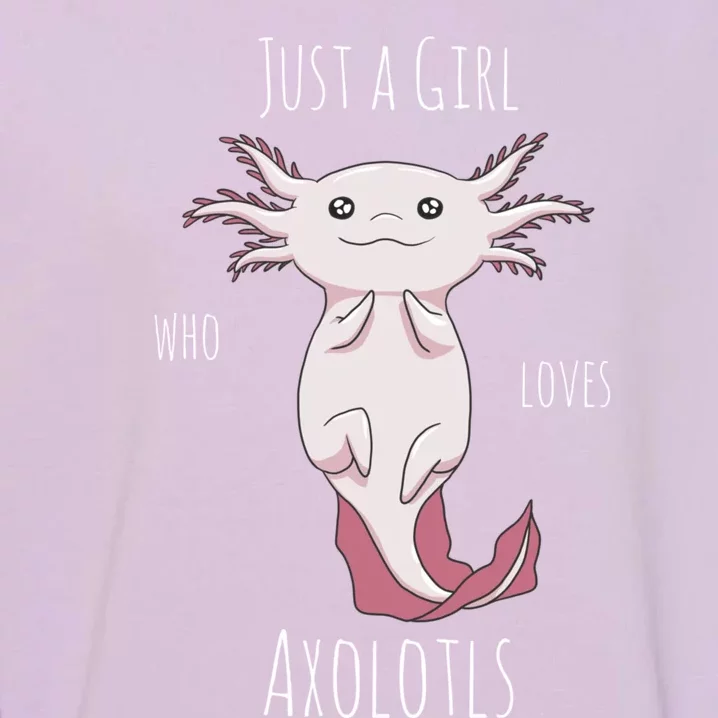 Just A Who Loves Axolotls Funny Kawaii Anime Axolotl Funny Gift Garment-Dyed Sweatshirt