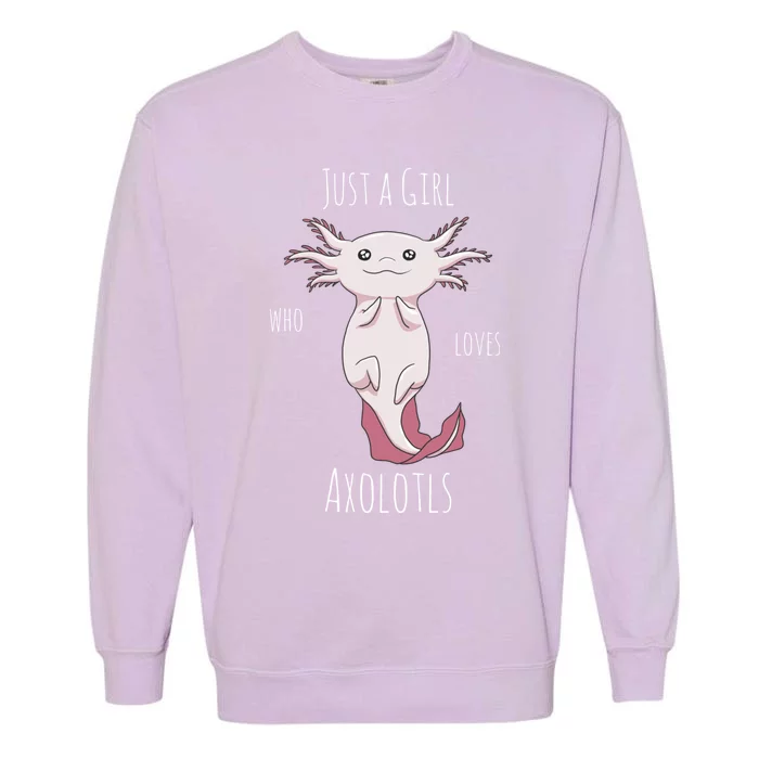 Just A Who Loves Axolotls Funny Kawaii Anime Axolotl Funny Gift Garment-Dyed Sweatshirt