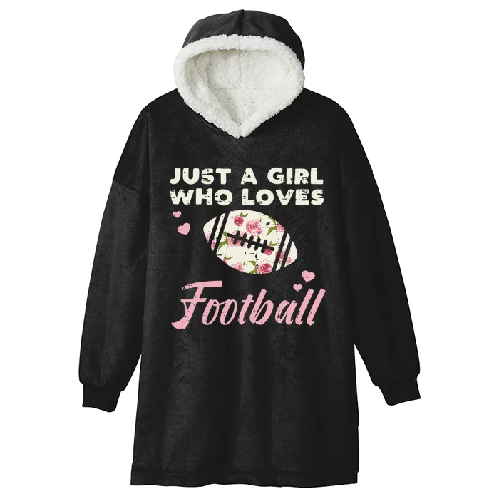 Just A Who Loves American Football Flowers Hooded Wearable Blanket