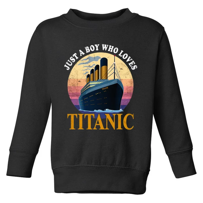 Just A  Who Loves Titanic Boat Titanic Toddler Sweatshirt