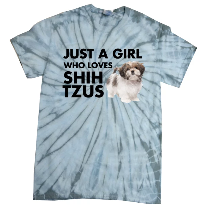 Just A Who Loves Shih Tzus Great Gift Tie-Dye T-Shirt