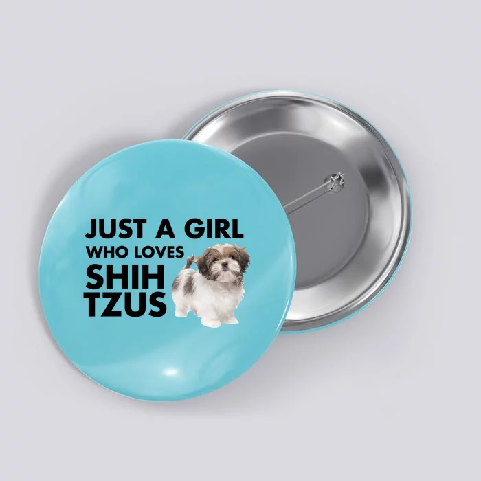 Just A Who Loves Shih Tzus Great Gift Button