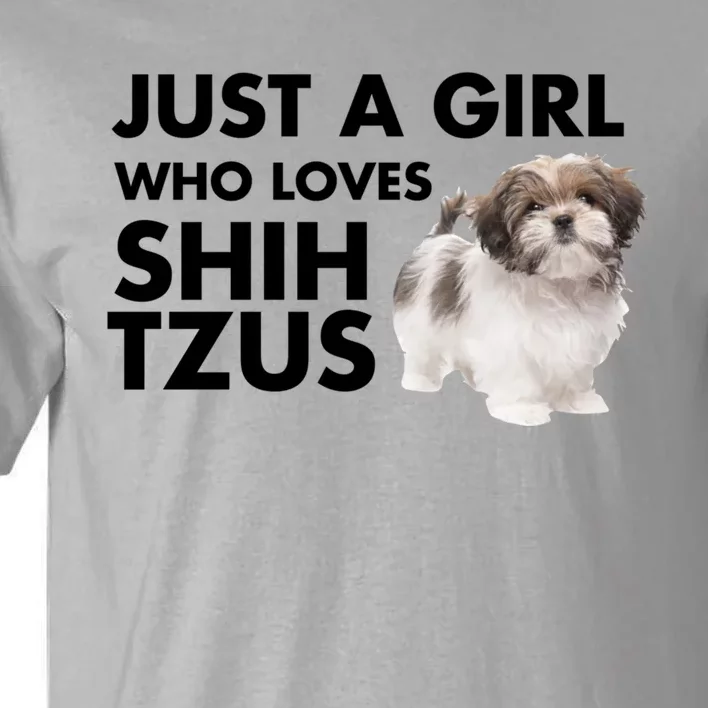 Just A Who Loves Shih Tzus Great Gift Tall T-Shirt