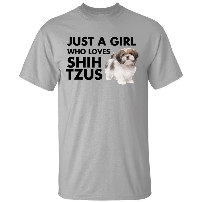 Just A Who Loves Shih Tzus Great Gift Tall T-Shirt