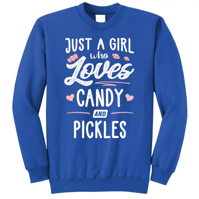 Just A Who Loves Candy And Pickles Gift Cute Gift Tall Sweatshirt