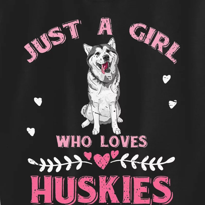 Just A Who Loves Huskies Dog Lover  Husky Kids Sweatshirt