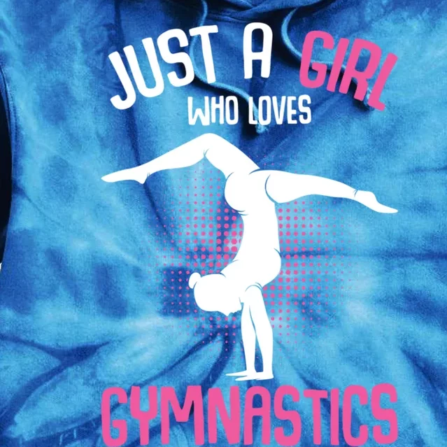 Just A Who Loves Gymnastics Gymnast Gift Tie Dye Hoodie