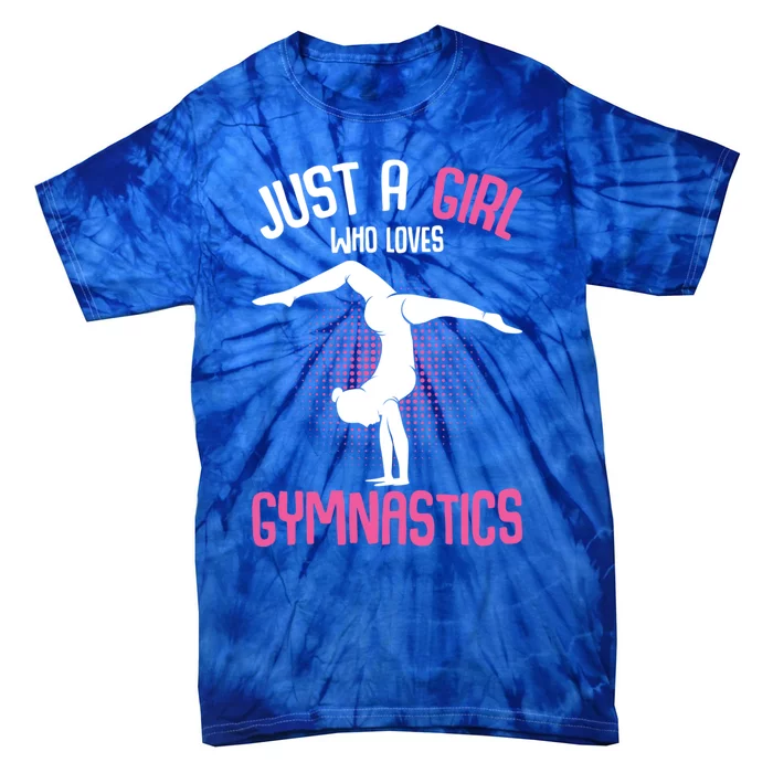 Just A Who Loves Gymnastics Gymnast Gift Tie-Dye T-Shirt