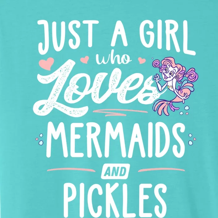 Just A Who Loves Mermaids And Pickles Gift ChromaSoft Performance T-Shirt