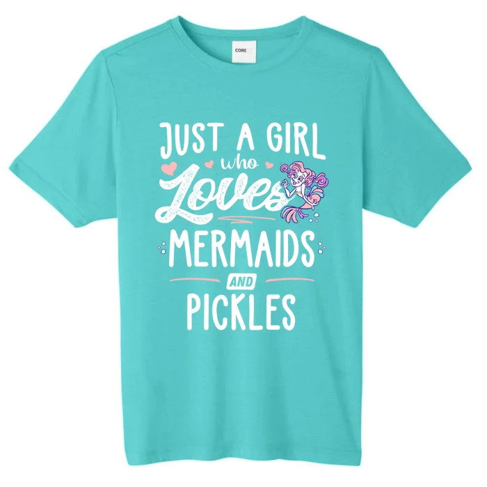 Just A Who Loves Mermaids And Pickles Gift ChromaSoft Performance T-Shirt