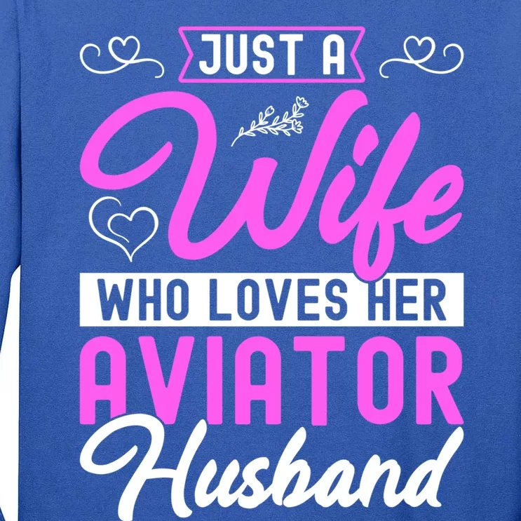 Just A Wife Who Loves Her Aviator Husband Cute Pilots Wife Cool Gift Tall Long Sleeve T-Shirt