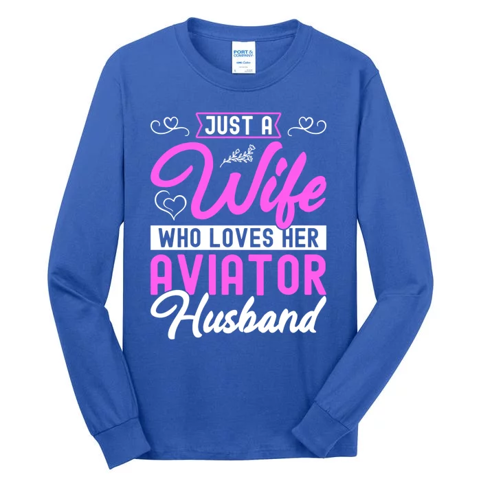 Just A Wife Who Loves Her Aviator Husband Cute Pilots Wife Cool Gift Tall Long Sleeve T-Shirt