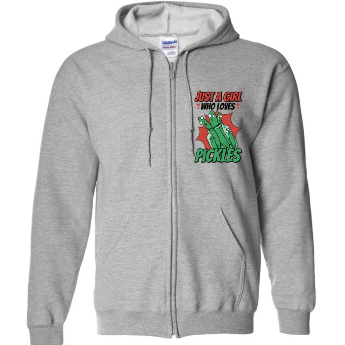 Just A Who Loves Pickles Pickles Lover Great Gift Full Zip Hoodie