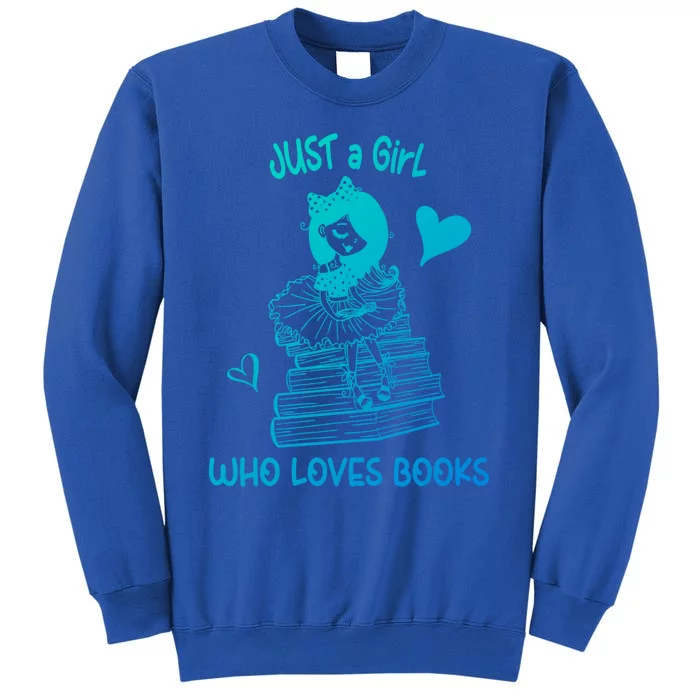 Just A Who Loves Books Reading Book Cute Heart Bookish Gift Tall Sweatshirt