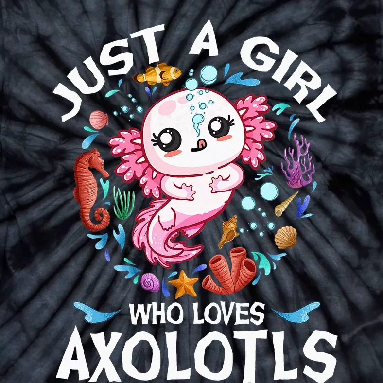 Just a  Who Loves Axolotls Tie-Dye T-Shirt