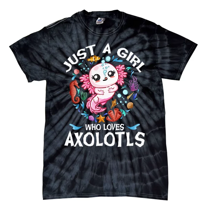 Just a  Who Loves Axolotls Tie-Dye T-Shirt