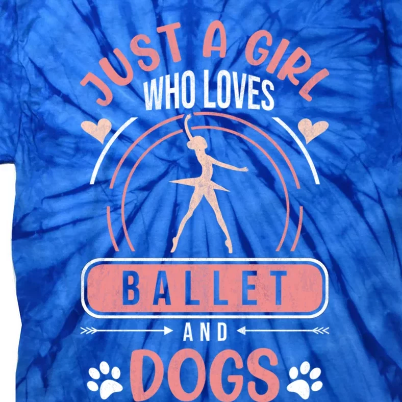 Just A Who Loves Ballet And Dogs Ballerina Dance Cool Gift Tie-Dye T-Shirt