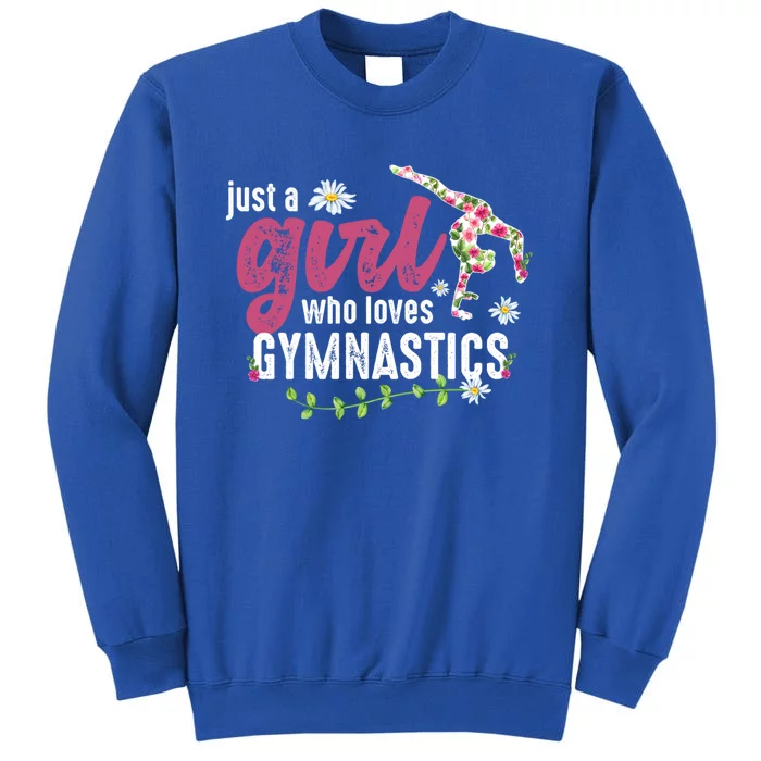 Just A Who Loves Gymnastics Gymnast Meaningful Gift Tall Sweatshirt