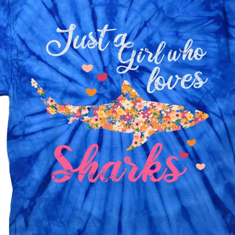 Just A Who Loves Sharks Gift Shark Cool Gift Tie-Dye T-Shirt