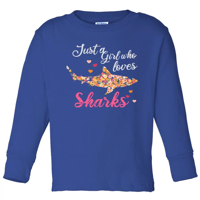 Just A Who Loves Sharks Gift Shark Cool Gift Toddler Long Sleeve Shirt