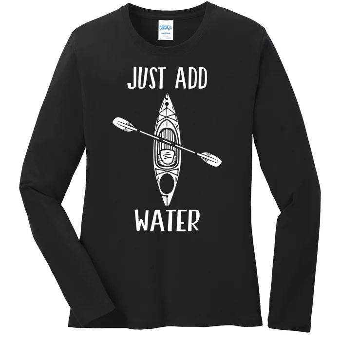 Just Add Water Funny Kayak Kayaking Kayaker Ladies Long Sleeve Shirt