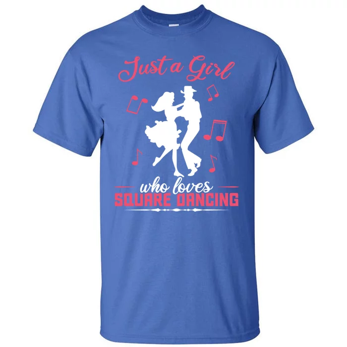 Just A Who Loves Square Dancing Meaningful Gift Tall T-Shirt