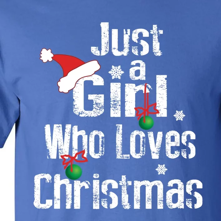 Just A Who Loves Christmas Great Gift Cute Xmas Season Gift Tall T-Shirt