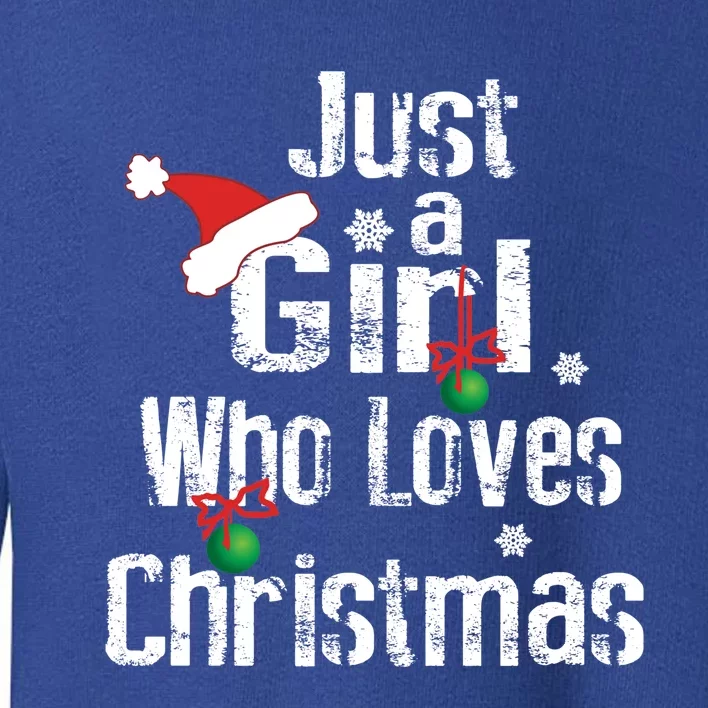 Just A Who Loves Christmas Great Gift Cute Xmas Season Gift Toddler Sweatshirt