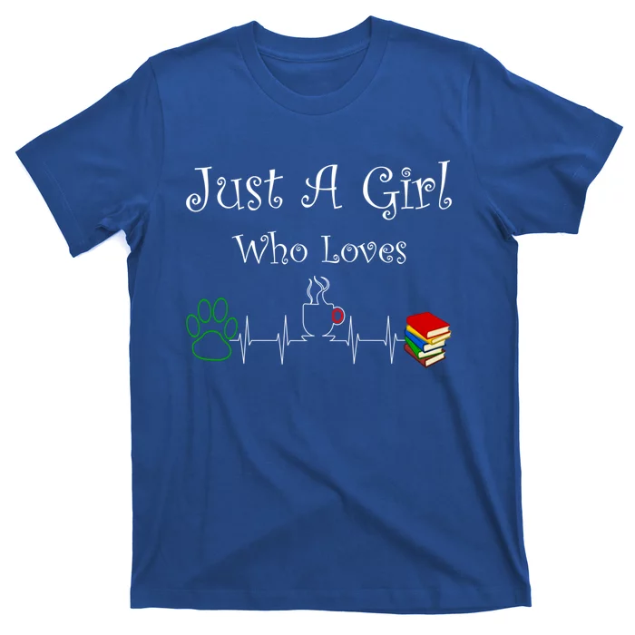 Just A Who Loves Dogs Coffee And Books Cool Gift T-Shirt