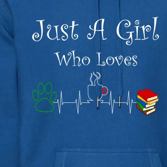 Just A Who Loves Dogs Coffee And Books Cool Gift Premium Hoodie