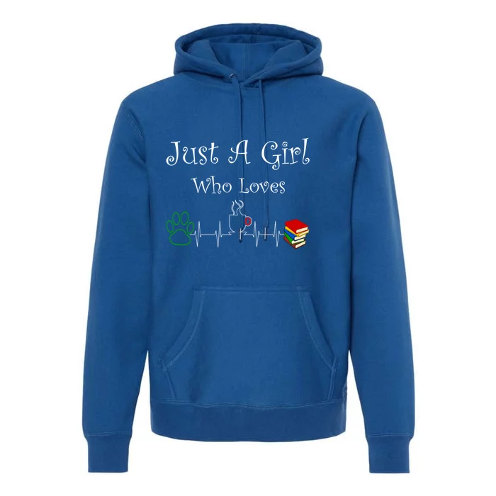 Just A Who Loves Dogs Coffee And Books Cool Gift Premium Hoodie