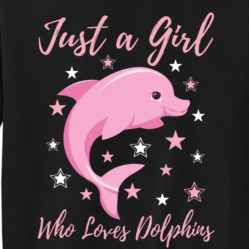 Just A Who Loves Dolphins Design Birthday Ocean Tall Sweatshirt