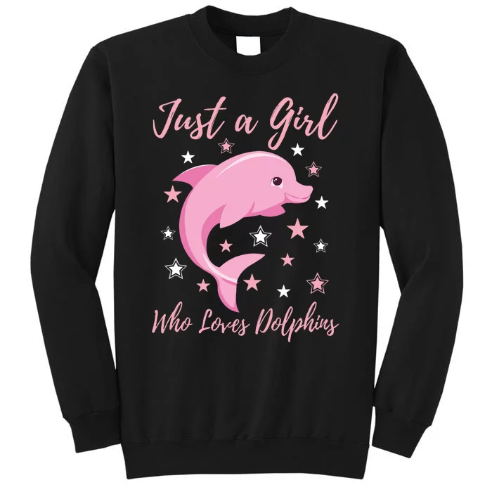 Just A Who Loves Dolphins Design Birthday Ocean Tall Sweatshirt