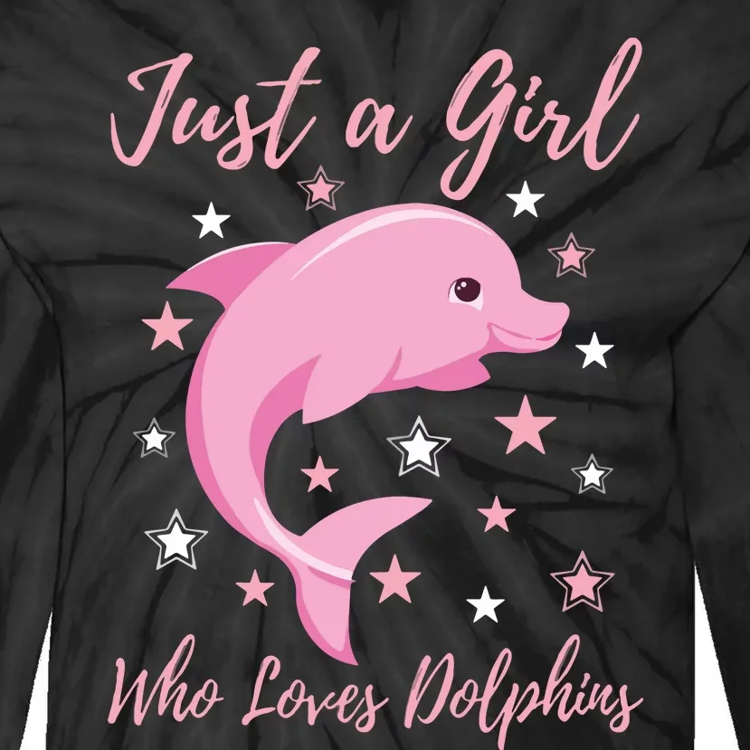 Just A Who Loves Dolphins Design Birthday Ocean Tie-Dye Long Sleeve Shirt