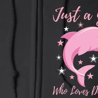 Just A Who Loves Dolphins Design Birthday Ocean Full Zip Hoodie