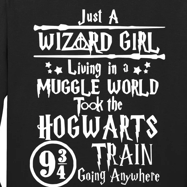 Just A Wizard Girl Living In A Muggle World Took The Hogwarts Train Going Tall Long Sleeve T-Shirt