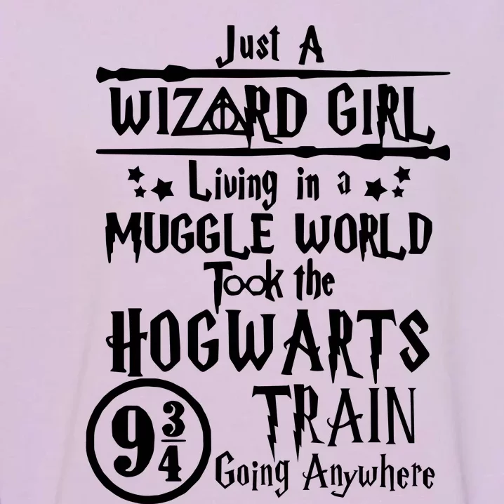 Just A Wizard Girl Living In A Muggle World Took The Hogwarts Train Going Garment-Dyed Sweatshirt