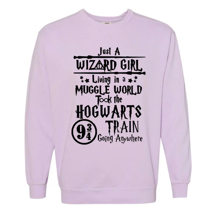 Just A Wizard Girl Living In A Muggle World Took The Hogwarts Train Going Garment-Dyed Sweatshirt