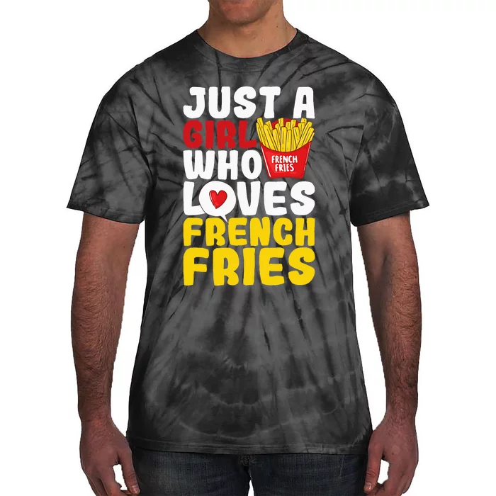 Just A  Who Loves French Fries Tie-Dye T-Shirt