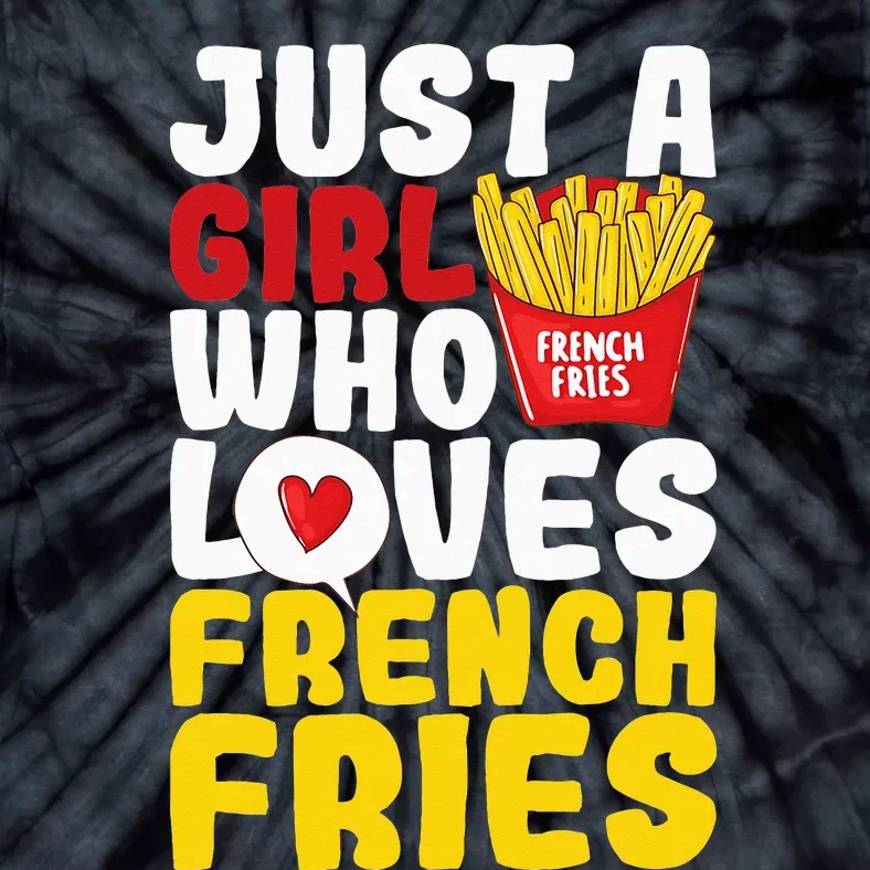 Just A  Who Loves French Fries Tie-Dye T-Shirt