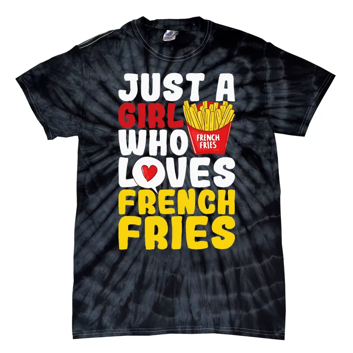 Just A  Who Loves French Fries Tie-Dye T-Shirt