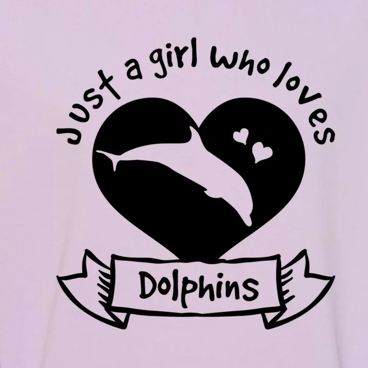 Just A Who Loves Dolphins Gift Dolphin Cool Gift Garment-Dyed Sweatshirt