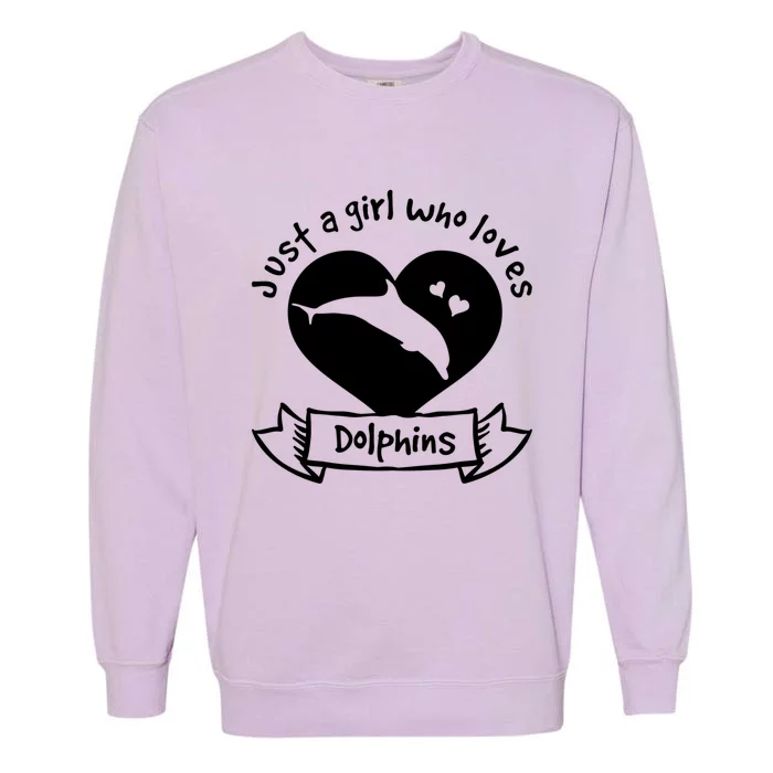 Just A Who Loves Dolphins Gift Dolphin Cool Gift Garment-Dyed Sweatshirt