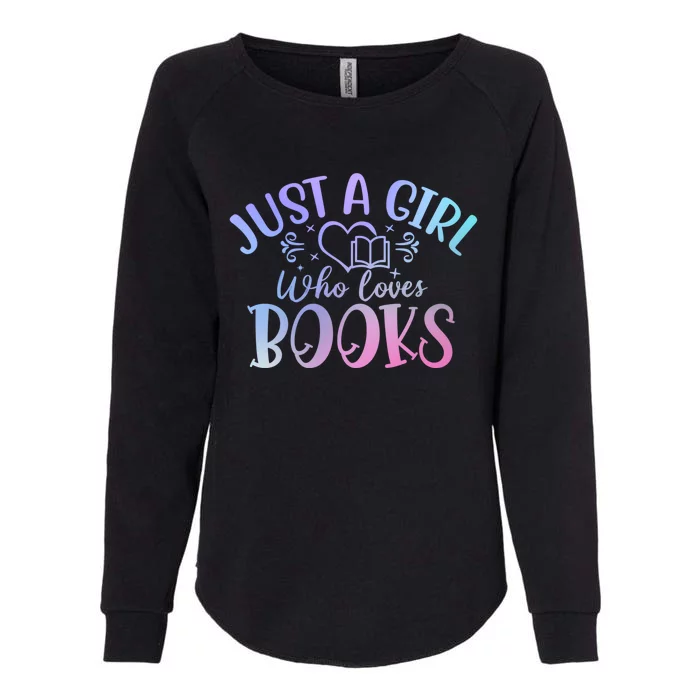 Just A Who Loves Books Reader Reading Gift Womens California Wash Sweatshirt